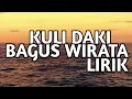 Download Lagu KULI DAKI - BAGUS WIRATA (OFFICIAL VIDEO LYRICS)