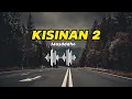 Kisinan 2 - Masdddho (Lirik)