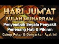 Download Lagu HARI JUM'AT BULAN MUHARRAM AYAT RUQYAH🤲 INSYAALLAH S4KIT DITUBUHMU S3MBUH AYAT RUQYAH DIRI DOA SYIFA