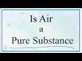 Is air a pure substance