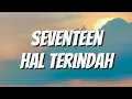 Lagu Seventeen - Hal Terindah (Lirik)