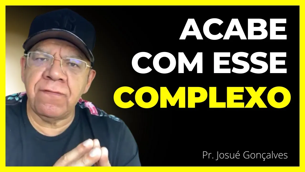 COMO VENCER O COMPLEXO DE INFERIORIDADE E REJEIÇÃO | PR. JOSUÉ GONÇALVES