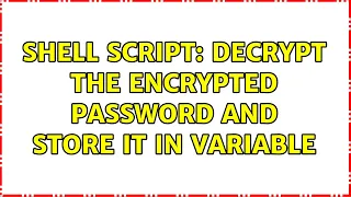 Shell Script Decrypt the encrypted password and store it in variable