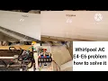 How to easily fix E4-E6 error codes on a Whirlpool inverter split AC