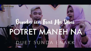 Download POTRET MANEH NA - BUNDA ICA feat MA DENI - ENJOYYYYY MP3