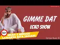 Download Lagu ECKO SHOW - GIMME DAT [LIRIK LAGU] | VIRAL! UDAH DUA MINGGU LAMANYA KITA JADIAN