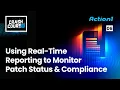 Crash Course - How to Use Real-Time Reporting to Monitor Patch Status and Compliance in Action1