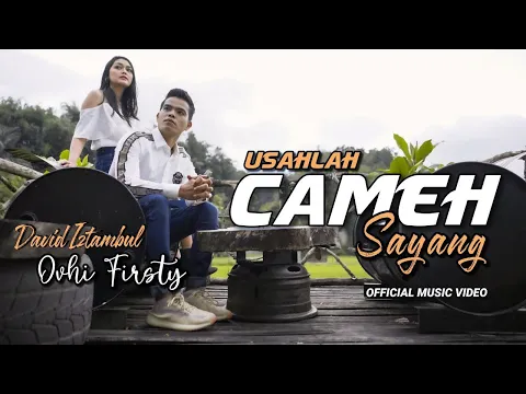 Download MP3 Ovhi Firsty feat David Iztambul - Usahlah Cameh Sayang [Official Music Video]