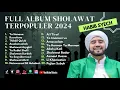Download Lagu Sholawat Terbaru || Full Album Habib Syech Terpopuler 2024 || Ya Hanana - Busrolana