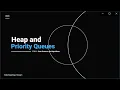 Heaps and Priority Queues