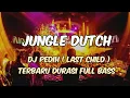 Lagu DJ PEDIH ( LAST CHILD) NEW JUNGLE DUTCH DURASI FULL BASS ENAK BUAT NONGKRONG 2025