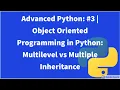 Advanced Python Object Oriented Programming in Python Multilevel vs Multiple Inheritance