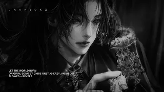 Chris Grey G Eazy Ari Abdul Let The World Burn Slowed Reverb  Chris Grey G Eazy Ari Abdul Let The World Burn Slowed Reverb