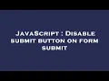 JavaScript Disable submit button on form submit