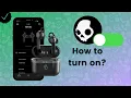 How to Turn On Skullcandy Earbuds - Skullcandy Tips