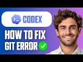 How To Fix Codex Git Error Easy Guide 2026