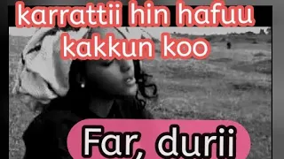 Karrattii Hin Hafuu Kakkuun Koo Farafanna Kadhata Itti Ebifamma 
