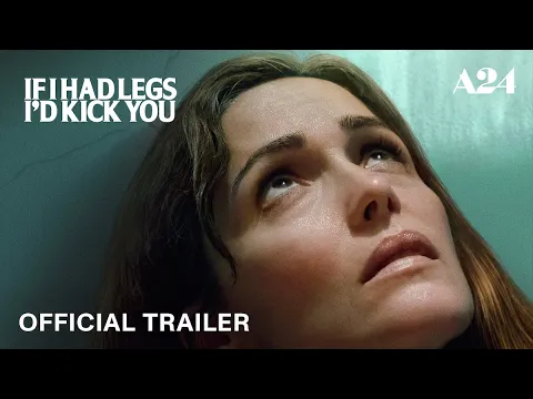 Video Thumbnail: If I Had Legs I'd Kick You | Official Trailer HD | A24