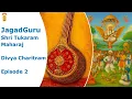 Lagu Ep 2 - JagadGuru  Shri Tukaram Maharaj Divya Charitram by Dr Shri Raghunathdas Maharaj