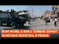 Download Lagu Teror Bom Mobil dan Baku Tembak Pecah di Pakistan, Sedikitnya 8 Tewas