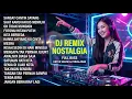 Lagu DJ NOSTALGIA COVER TOP HITS 🔥 REMIX LAGU LAWAS PALING POPULER DAN ENAK DIDENGAR