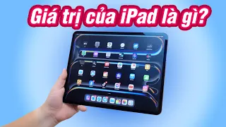 Giá trị của iPad là gì? Coi phim, cho con ăn? Làm việc? Đi học?
