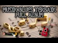 Download Lagu MUSIK BLUES TERBAIK FULL ALBUM PALING DI CARI