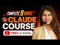 Complete Claude AI Course in 9 Hours 2026 Zero to Pro FREE