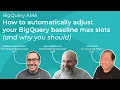 How to automatically adjust your BigQuery baseline max slots and why it helps you optimize costs