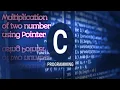 Multiplication of two number using by pointer Pointers in c programming example