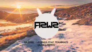 Download Razihel - Legends feat. TeamMate ★AZWZ Remix★ MP3