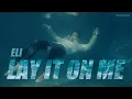 Download Lagu 내게 모든 걸 맡겨도 괜찮아 I ELI - LAY IT ON ME [가사/번역/해석/Lyrics] 🧡