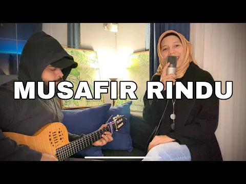 Download MP3 MUSAFIR RINDU (Ramli Sarip \u0026 Dayang Nurfaizah) - Cover by Hazra ft. Totoy