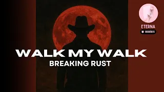 Breaking Rust Walk My Walk Sub Español Inglés 