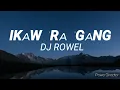 IKAW RA GANG - DJ ROWELL (lyrics)