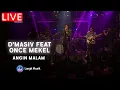 Download Lagu D'MASIV FEAT ONCE MEKEL - ANGIN MALAM | LIVE AT SIGNATURE CHRISYE (LEON)