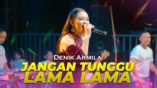 denik armila jangan tunggu lama lama new prima music live pondok nongko 2026 
