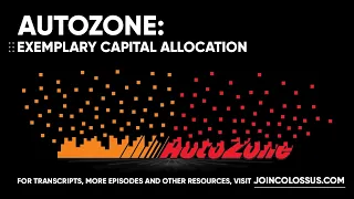 AutoZone Exemplary Capital Allocation - Business Breakdowns EP 36