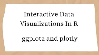 Learn Interactive Visualizations in R with ggplot2 Plotly