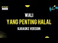 Download Lagu Yang Penting Halal - Wali (Karaoke Version)