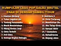 Lagu KUMPULAN LAGU POP GALAU BRUTAL ENAK DI DENGAR SAMBIL TIDUR
