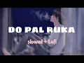 Do Pal Ruka Khwabon Ka Karwan HD | Romantic Song | Heart Touching