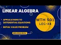 Linear Algebra 34 Applications to Differential Equations Kinza Bilal
