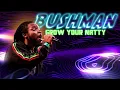 Bushman-Grow Your Natty