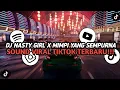 Download Lagu DJ NASTY GIRL X MIMPI YANG SEMPURNA ( SLOWED \u0026 REVERB ) || SOUND VIRAL TIKTOK TERBARU