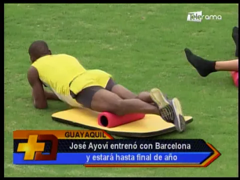 José Ayoví entrenó con Barcelona y estará hasta final de año