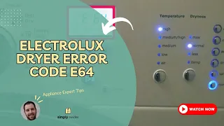 Electrolux Dryer E64 Error Code 4 Causes How to Fix Don t Replace Parts Until You See This