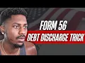 the debt discharge loophole they hide in form 56