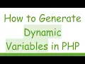 How to Generate Dynamic Variables in PHP
