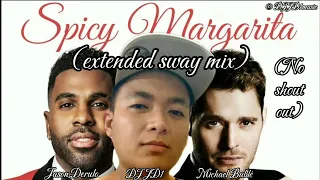 Jason Derulo \u0026 Michael Buble - Spicy Margarita (extended sway mix) (no shout-out version)